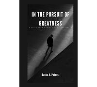IN THE PURSUIT OF GREATNESS: A Shift from Mediocrity to Greatness