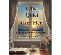 In The Quiet After Her: A Coloring Book for Grieving the Loss of a Mother
