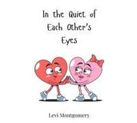 In The Quiet Of Each Other's Eyes