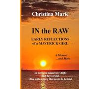 IN the RAW: EARLY REFLECTIONS of a MAVERICK GIRL