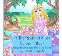 In the Realm of Elves Coloring Book: Enter the Magical World of Elves