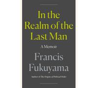 In the Realm of the Last Man A Memoir - Francis Fukuyama - Farrar, straus and giroux - ebook (ePub) - Livre