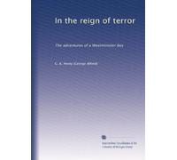 In the reign of terror: The adventures of a Westminister boy