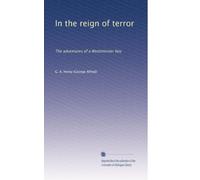 In the reign of terror: The adventures of a Westminster boy