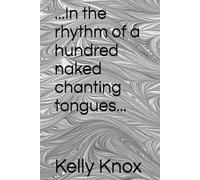...In the rhythm of a hundred naked chanting tongues...