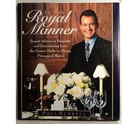 In the Royal Manner: Expert Advice on Etiquette and Entertaining from the Former Butler to Diana, Princess of Wales