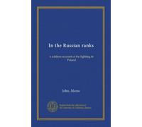 In the Russian ranks: a soldiers account of the fighting in Poland