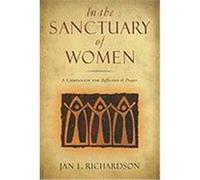 In the Sanctuary of Women: A Companion for Reflection & Prayer