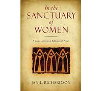 In the Sanctuary of Women: A Companion for Reflection & Prayer
