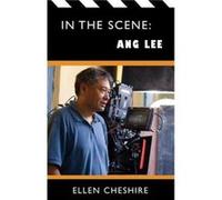 In the Scene Ang Lee by Ellen Cheshire Ellen Cheshire (Auteur)
