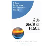 In The Secret Place: How to Live a Life of Peace