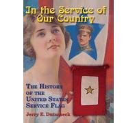 In the Service of Our Country: The History of the United States Service Flag
