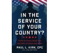 In The Service Of Your Country?: How To Challenge The Military System And Win!