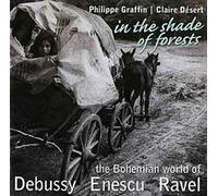 In The Shade Of Forest : Impressions D'enfance Pour Violon Et Piano Tzigane, Sonate Posthume Nocturne Et Scherzo (Réadaptation De Philippe Graffin). Il Pleure Dans Mon Coeur, Beau Soir...