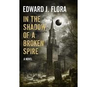 In The Shadow Of A Broken Spire - Edward J Flora - Gravesend Books - ebook (ePub) - Livre