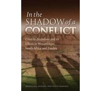In The Shadow Of A Conflict. Crisis In Zimbabwe And Its Effects In Mozambique, South Africa And Zambia