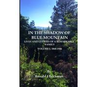 In The Shadow Of Blue Mountain: Lives And Letters Of A Remarkable Family - Volume I, 1868-1946