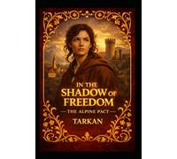 In the Shadow of Freedom: THE ALPINE PACT