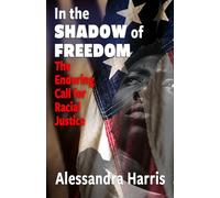 In the Shadow of Freedom: The Enduring Call for Racial Justice