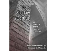 In the Shadow of Genius: The Brooklyn Bridge and Its Creators