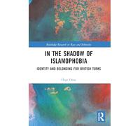 In the Shadow of Islamophobia: Identity and Belonging for British Turks
