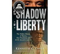 In the Shadow of Liberty: The Hidden History of Slavery, Four Presidents, and Five Black Lives