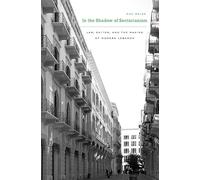 In the Shadow of Sectarianism: Law, Shi'ism, and the Making of Modern Lebanon