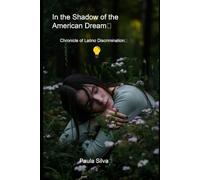 In the Shadow of the American Dream: A Chronicle of Latino Discrimination.