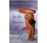 In the Shadow of the Ark Anne Provoost, John Nieuwenhuizen (Auteur)