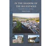 IN THE SHADOW OF THE BLUESTACKS: From the foothills to the sea - a social history