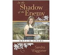 In the Shadow of the Enemy, Gatlin Fields Sandra Waggoner (Auteur)