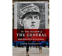 À l'ombre du général : la France moderne et le mythe de De Gaulle
