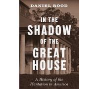 In the Shadow of the Great House A History of the Plantation in America - Daniel Rood - W. w. norton & company - ebook (ePub) - Livre