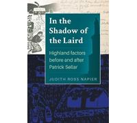In The Shadow of The Laird: Highland factors before and after Patrick Sellar