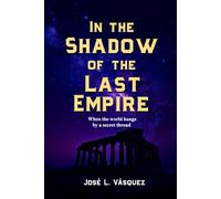 In the Shadow of the Last Empire: When the world is held by a secret thread