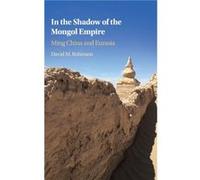 In the Shadow of the Mongol Empire by Robinson & David M. Colgate University & New York Unknown (Auteur)