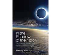 In the Shadow of the Moon: The Science, Magic, and Mystery of Solar Eclipses