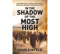 In the Shadow of the Most High: Uncovering My Jewish Ancestors' Perilous Journey Through History