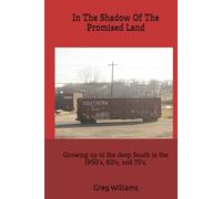 In The Shadow Of The Promised Land: Growing up in the Deep South in the 1950's, 60's, and 70's.