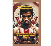 IN THE SHADOW OF THE RING-THE BOBBY PACQUIAO STORY: Fighting for His Own Name, His Own Glory, and His Own Path Beyond a Legendary Brother