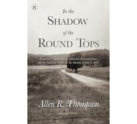 In the Shadow of the Round Tops: Longstreet’s Countermarch, Johnston’s Reconnaissance, and the Enduring Battles for the Memory of July 2, 1863