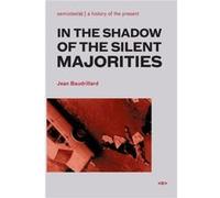 In the Shadow of the Silent Majorities by Jean Baudrillard Jean Baudrillard (Auteur)