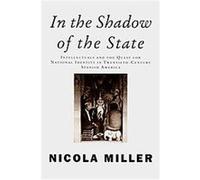 In the Shadow of the State, Critical Studies in Latin American and Iberian Cultures Nicola Miller, Nilcola Miller (Auteur)