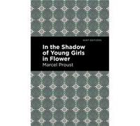 In the Shadow of Young Girls in Flower by Marcel Proust Marcel Proust (Auteur)