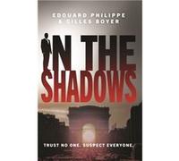 In The Shadows by Edouard Philippe Edouard Philippe (Auteur)