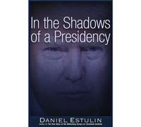 In the Shadows of a Presidency by Daniel Estulin Daniel Estulin (Auteur)