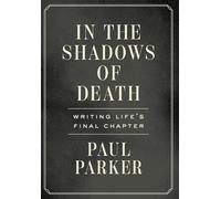 In the Shadows of Death: Writing Life's Final Chapter