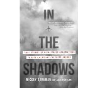 In the Shadows: True Stories of High-Stakes Negotiations to Free Americans Captured Abroad