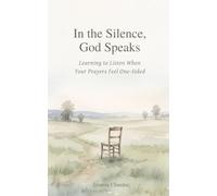 In the Silence, God Speaks: Learning to Listen When Your Prayers Feel One-Sided