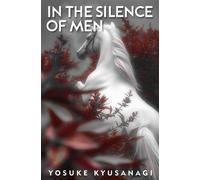 In The Silence Of Men - Yosuke Kyusanagi - Yosuke Kyusanagi - ebook (ePub) - Livre